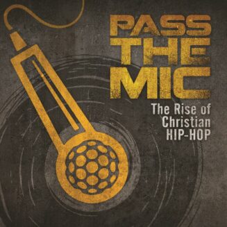 602537836413 Pass The Mic: The Rise Of Christian Hip-Hop