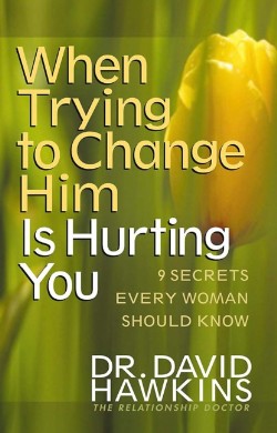 9780736916981 When Trying To Change Him Is Hurting You