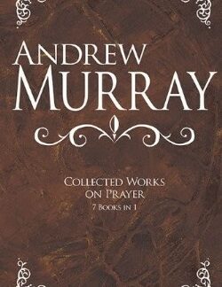 9781603748339 Andrew Murray Collected Works On Prayer