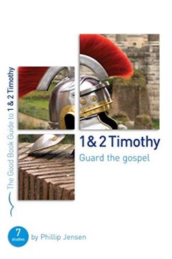 9781784980191 1-2 Timothy : Guard The Gospel