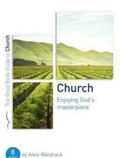 9781784984199 Church : Enjoying Gods Masterpiece: 8 Studies (Student/Study Guide)