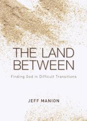 9780310329985 Land Between : Finding God In Difficult Transitions