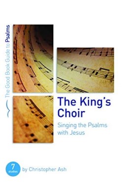 9781784984182 Kings Choir : Singing The Psalms With Jesus (Student/Study Guide)