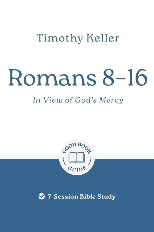 9781802541915 Romans 8-16 : In View Of God's Mercy - 7 Session Bible Study (Student/Study Guid