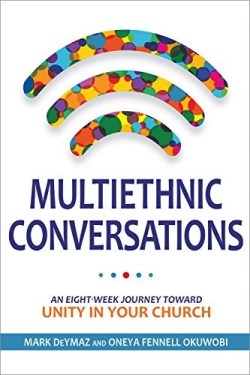 9781632570956 Multiethnic Conversations : An Eight Week Journey Toward Unity In Your Chur