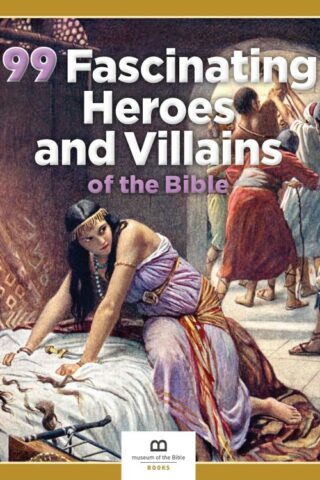 9781945470363 99 Fascinating Heroes And Villains Of The Bible