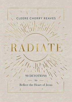 9781648702907 Radiate : 90 Devotions To Reflect The Heart Of Jesus
